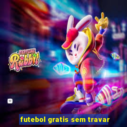 futebol gratis sem travar